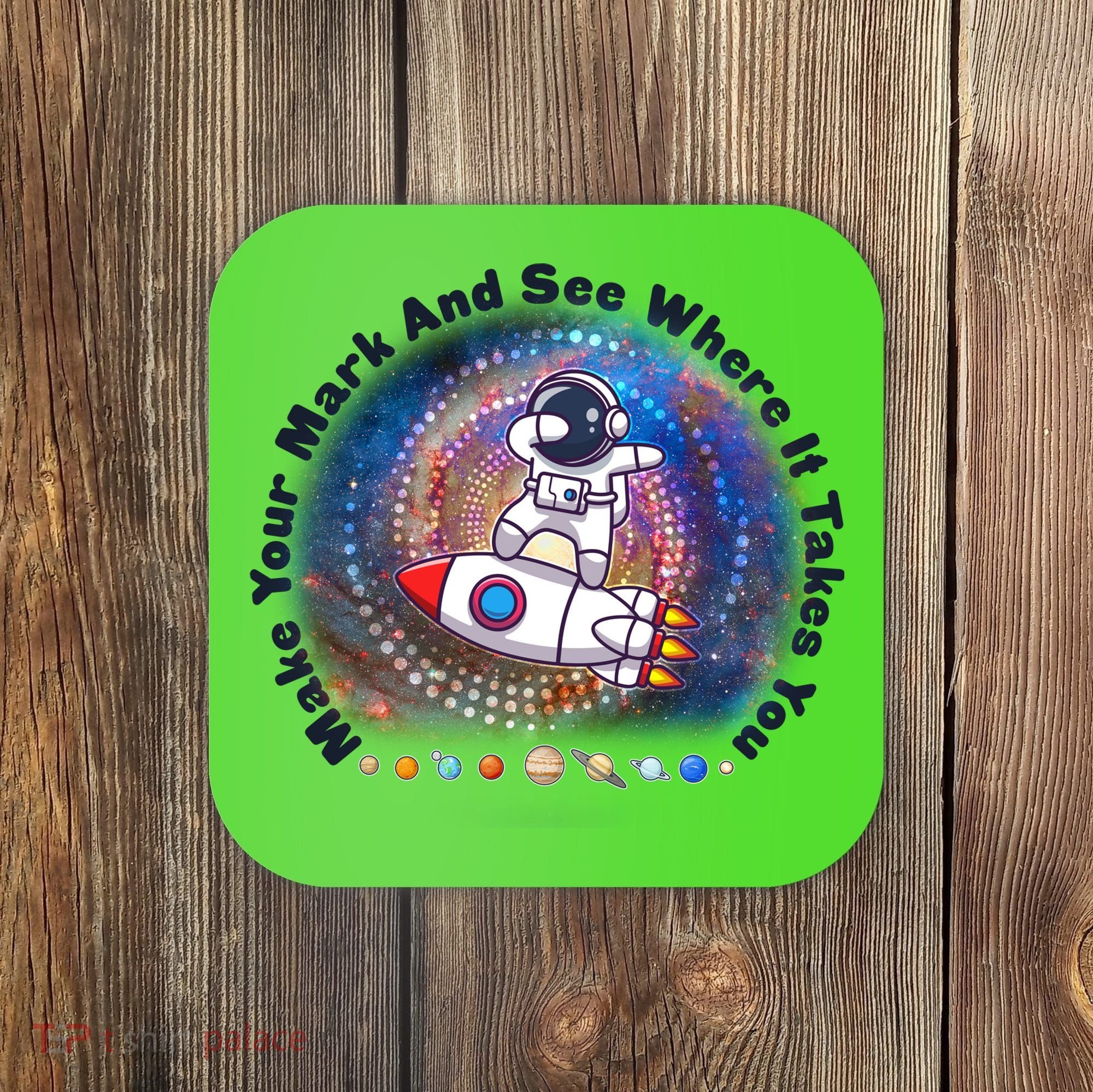Mark Your Mark And See Where It Takes You International Dot Day Space Astronaut Coaster