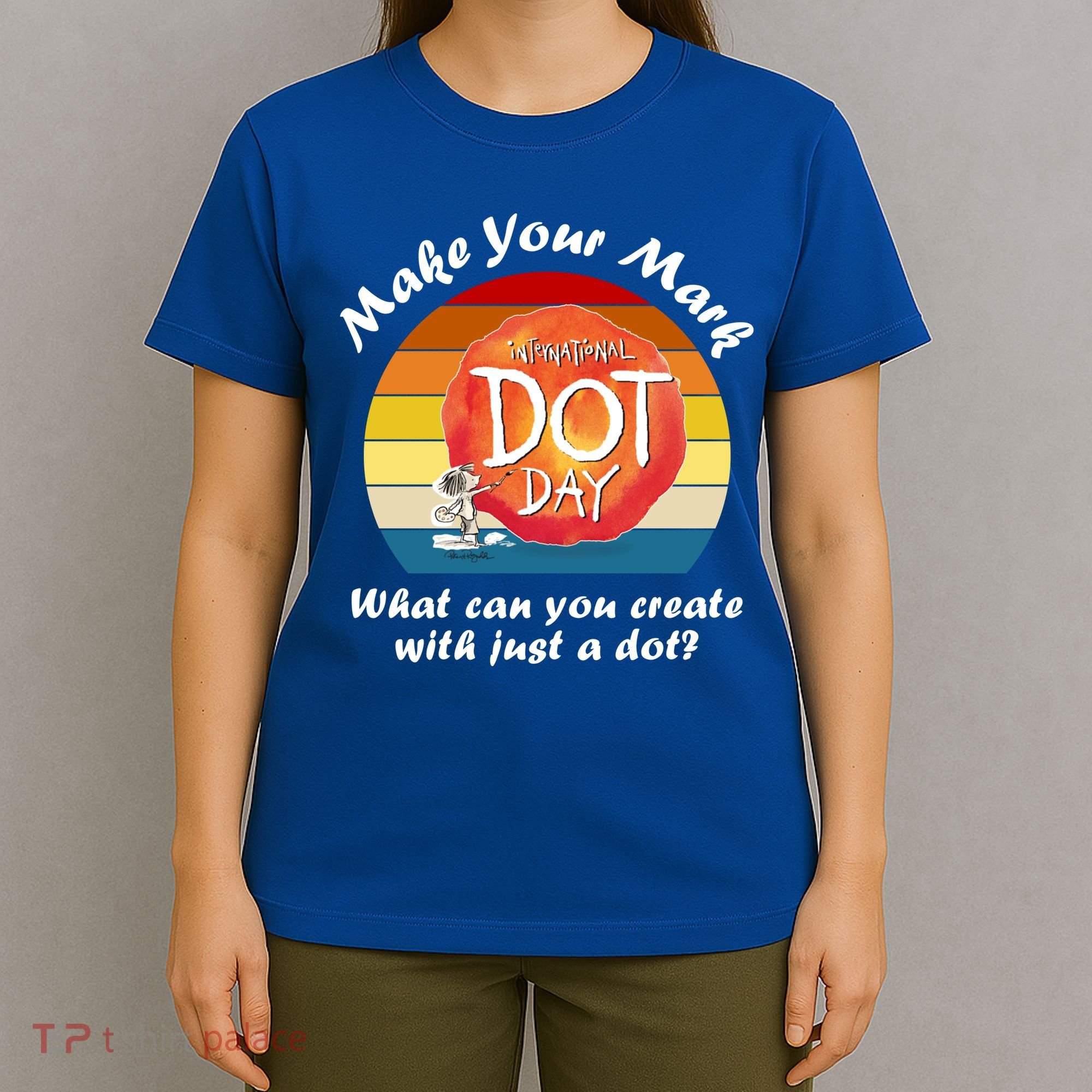 Make Your Mark International Dot Day What You Can Create T-Shirt