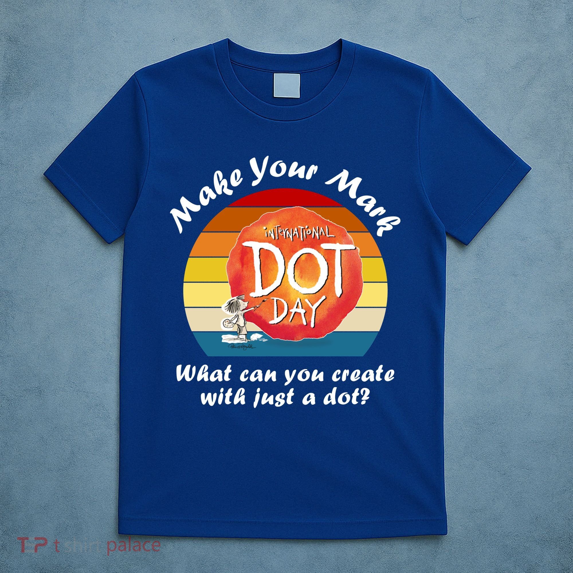 Make Your Mark International Dot Day What You Can Create T-Shirt