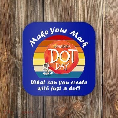 Make Your Mark International Dot Day What You Can Create Coaster