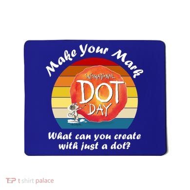 Make Your Mark International Dot Day What You Can Create Mousepad