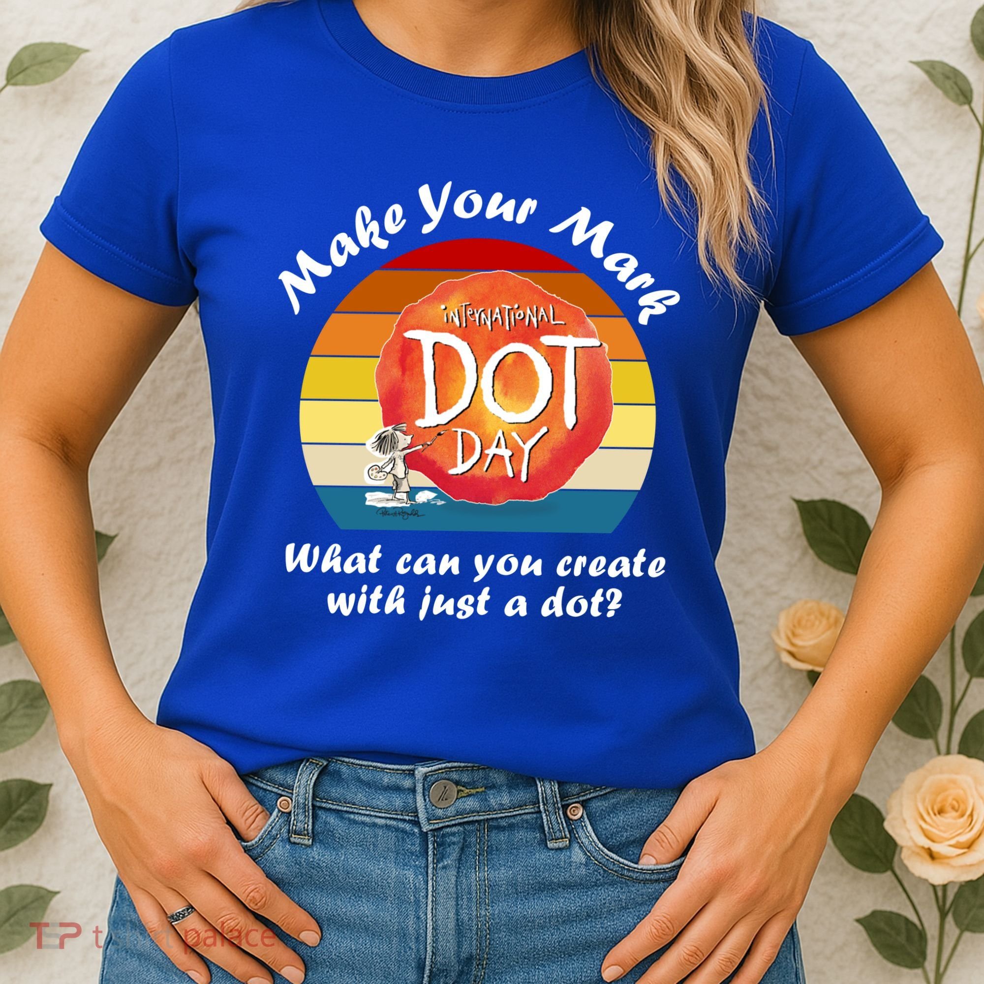 Make Your Mark International Dot Day What You Can Create Women's T-Shirt