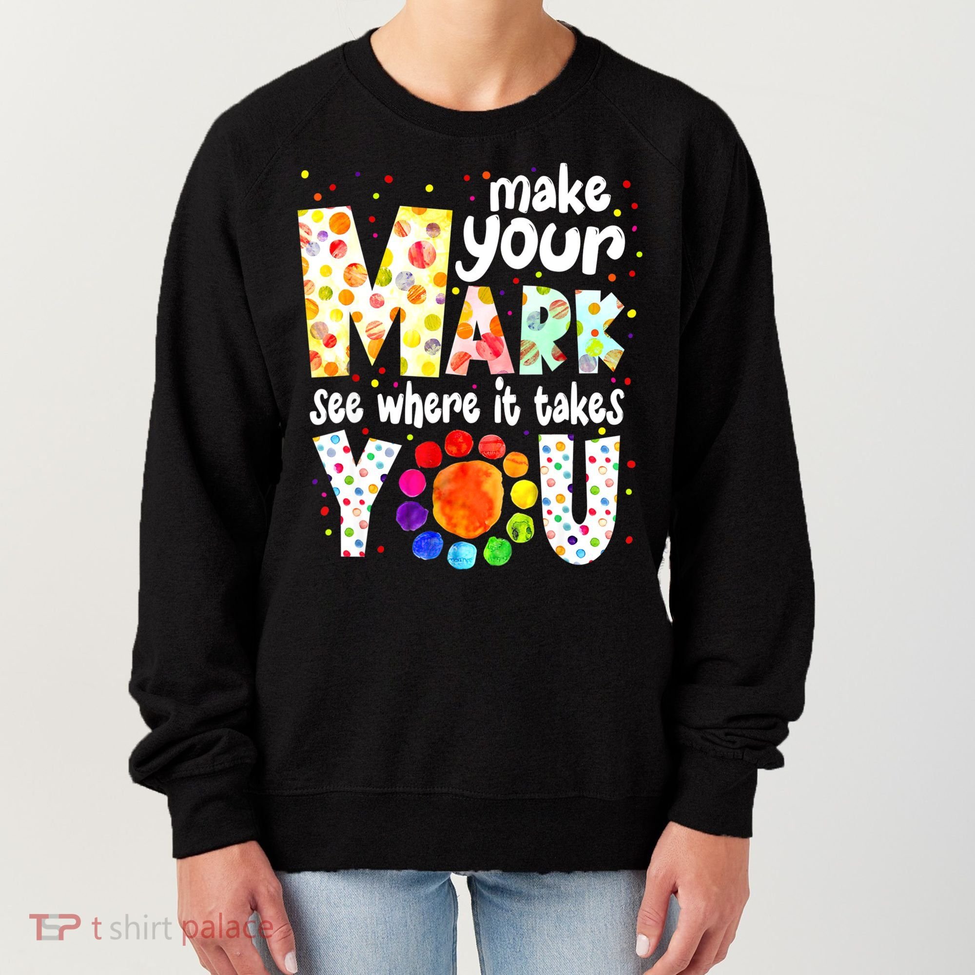 Make Your Mark And See Where It Takes You Dot Day Boys Women's Sweatshirt