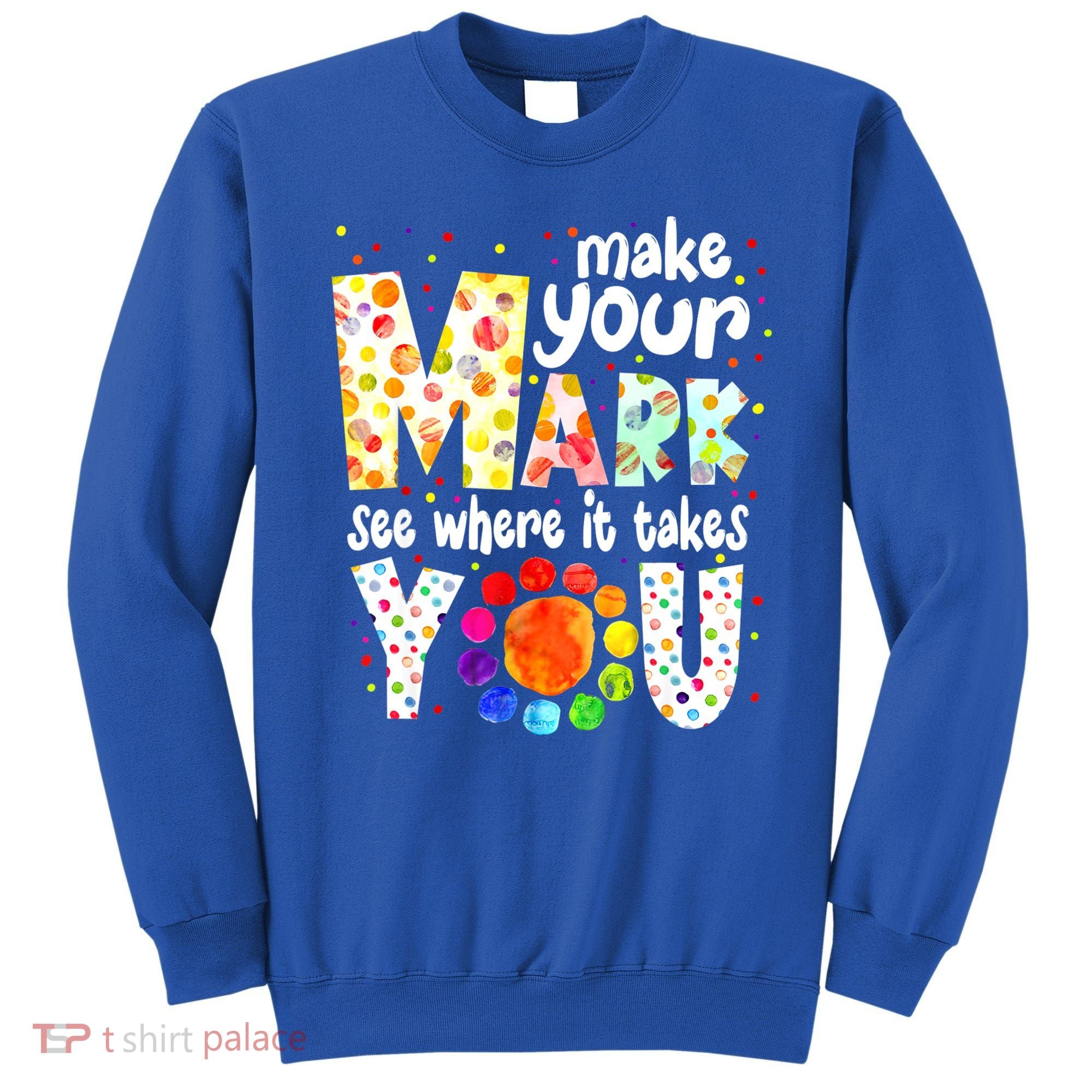 Make Your Mark And See Where It Takes You Dot Day Boys Sweatshirt