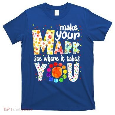 Make Your Mark And See Where It Takes You Dot Day Boys T-Shirt