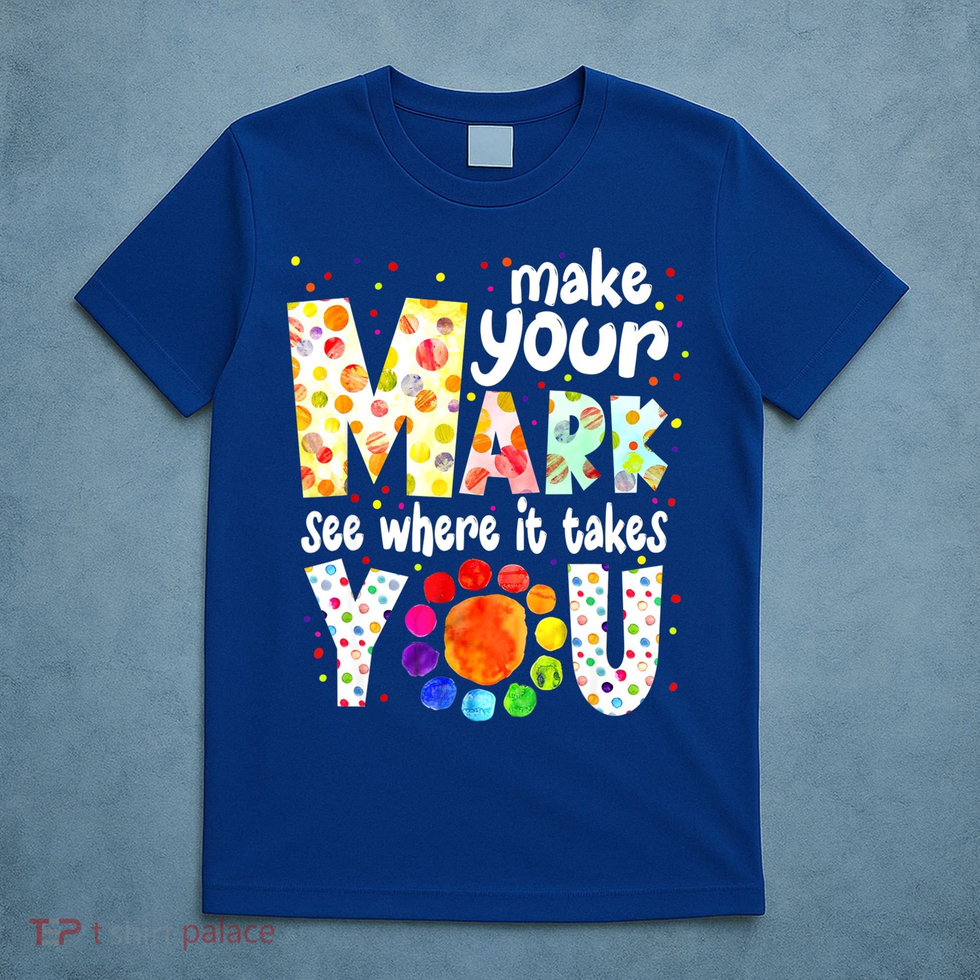 Make Your Mark And See Where It Takes You Dot Day Boys T-Shirt