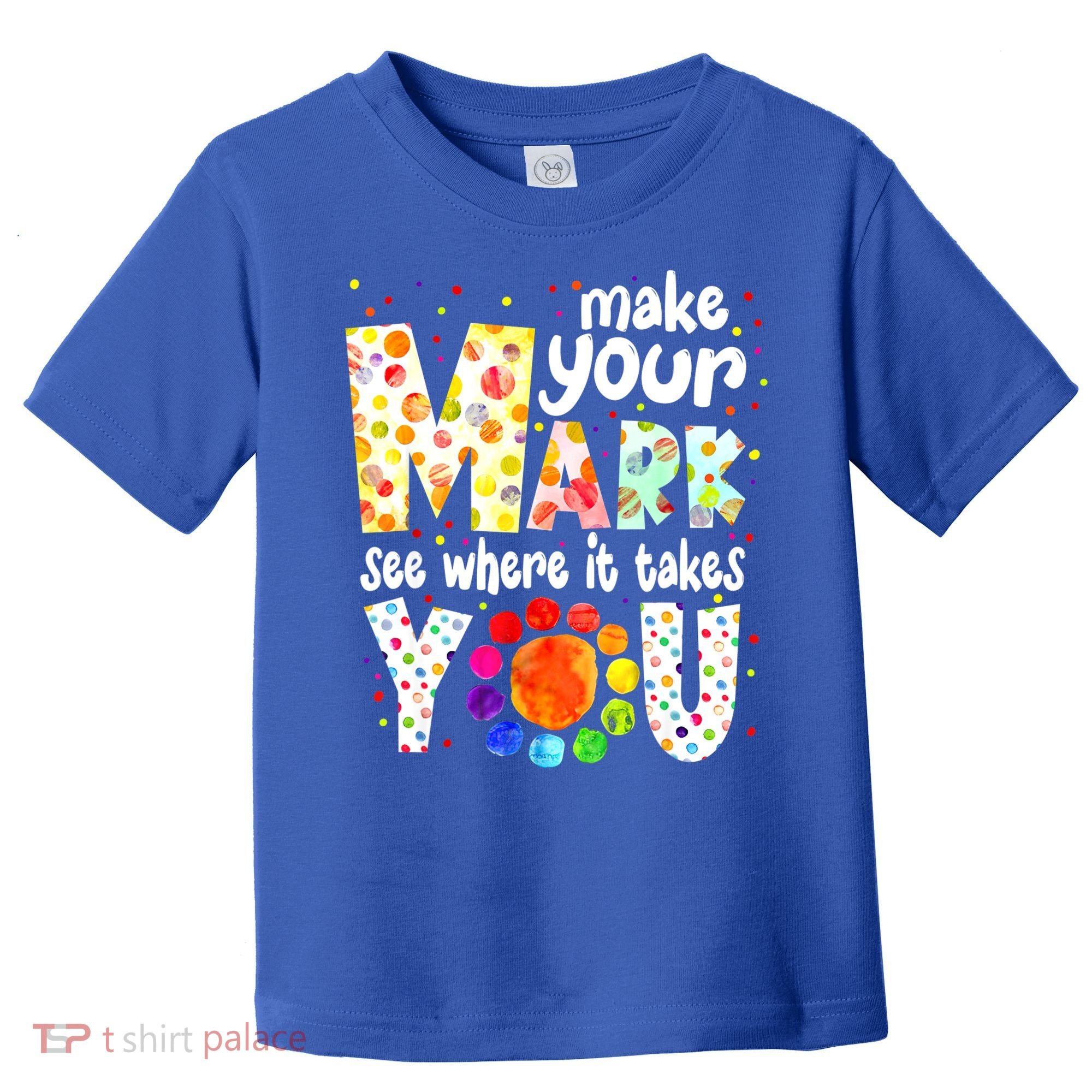 Make Your Mark And See Where It Takes You Dot Day Boys Toddler T-Shirt