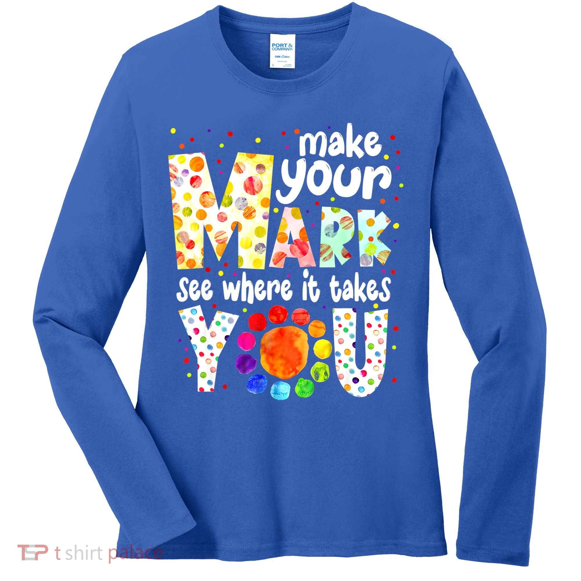 Make Your Mark And See Where It Takes You Dot Day Boys Women's Long Sleeve Shirt
