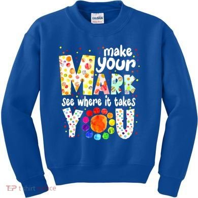 Make Your Mark And See Where It Takes You Dot Day Boys Kids Sweatshirt