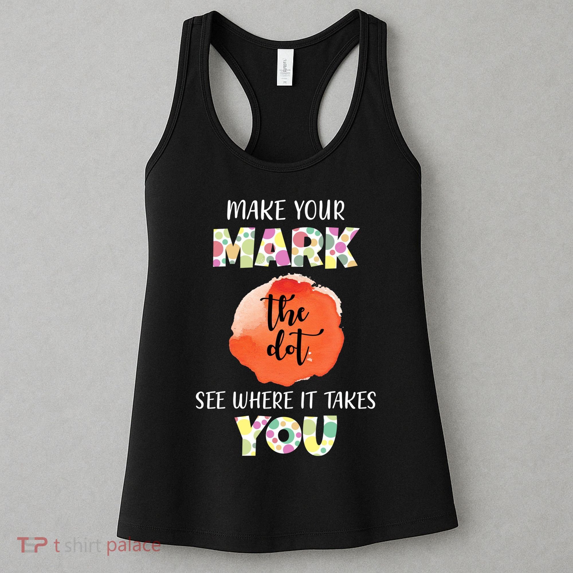 Make Your Mark Dot Day See Where It Takes You The Dot Women's Tank Top