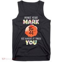 Make Your Mark Dot Day See Where It Takes You The Dot Tank Top thumb 0