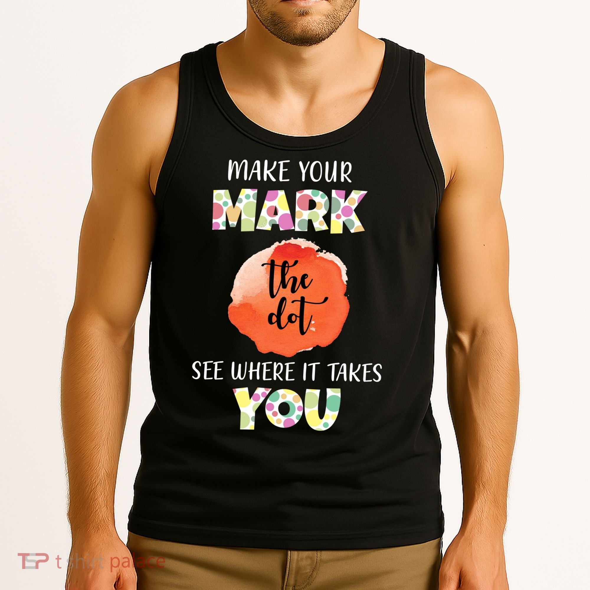 Make Your Mark Dot Day See Where It Takes You The Dot Tank Top