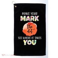 Make Your Mark Dot Day See Where It Takes You The Dot Golf Towel thumb 0
