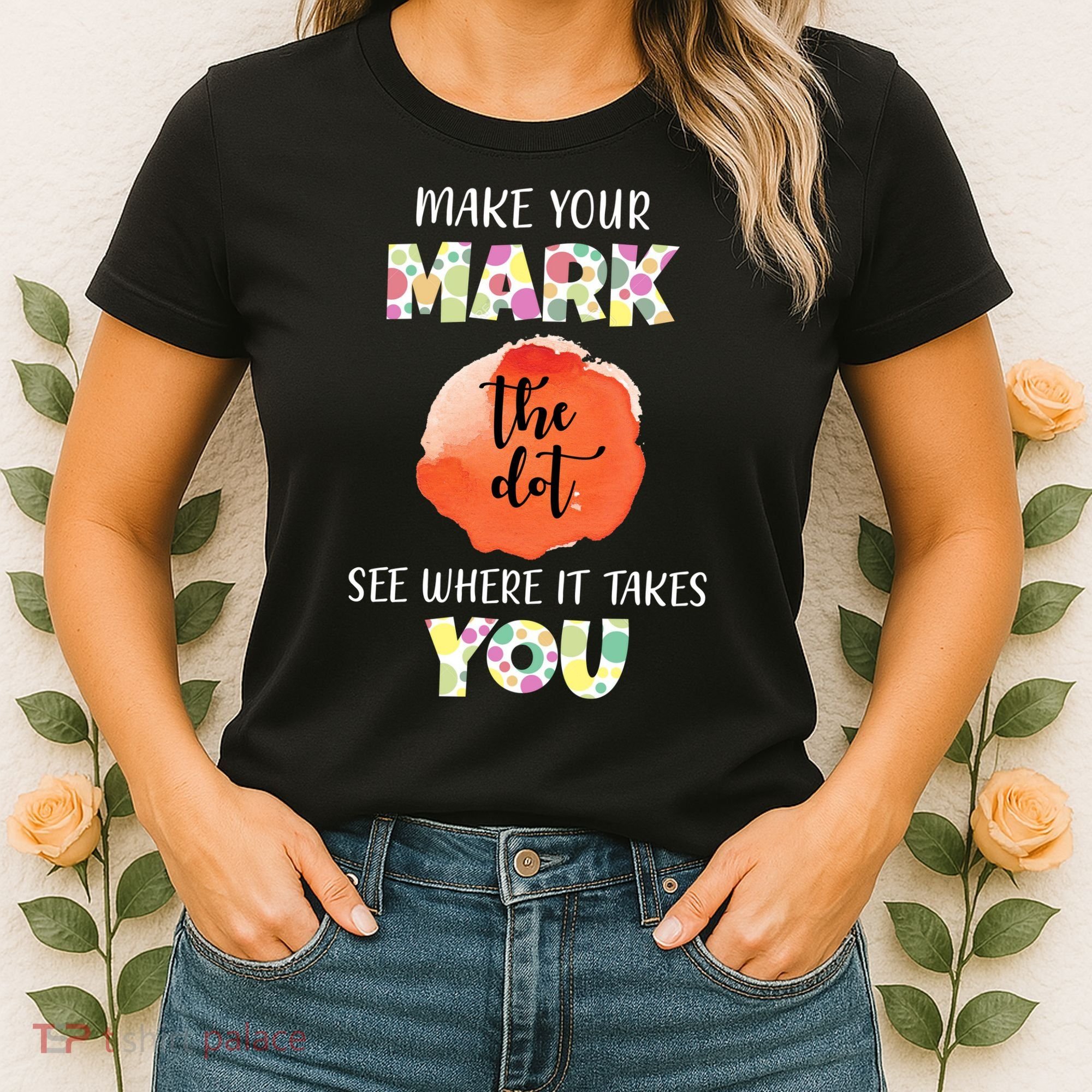 Make Your Mark Dot Day See Where It Takes You The Dot Women's T-Shirt