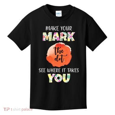 Make Your Mark Dot Day See Where It Takes You The Dot Kids T-Shirt