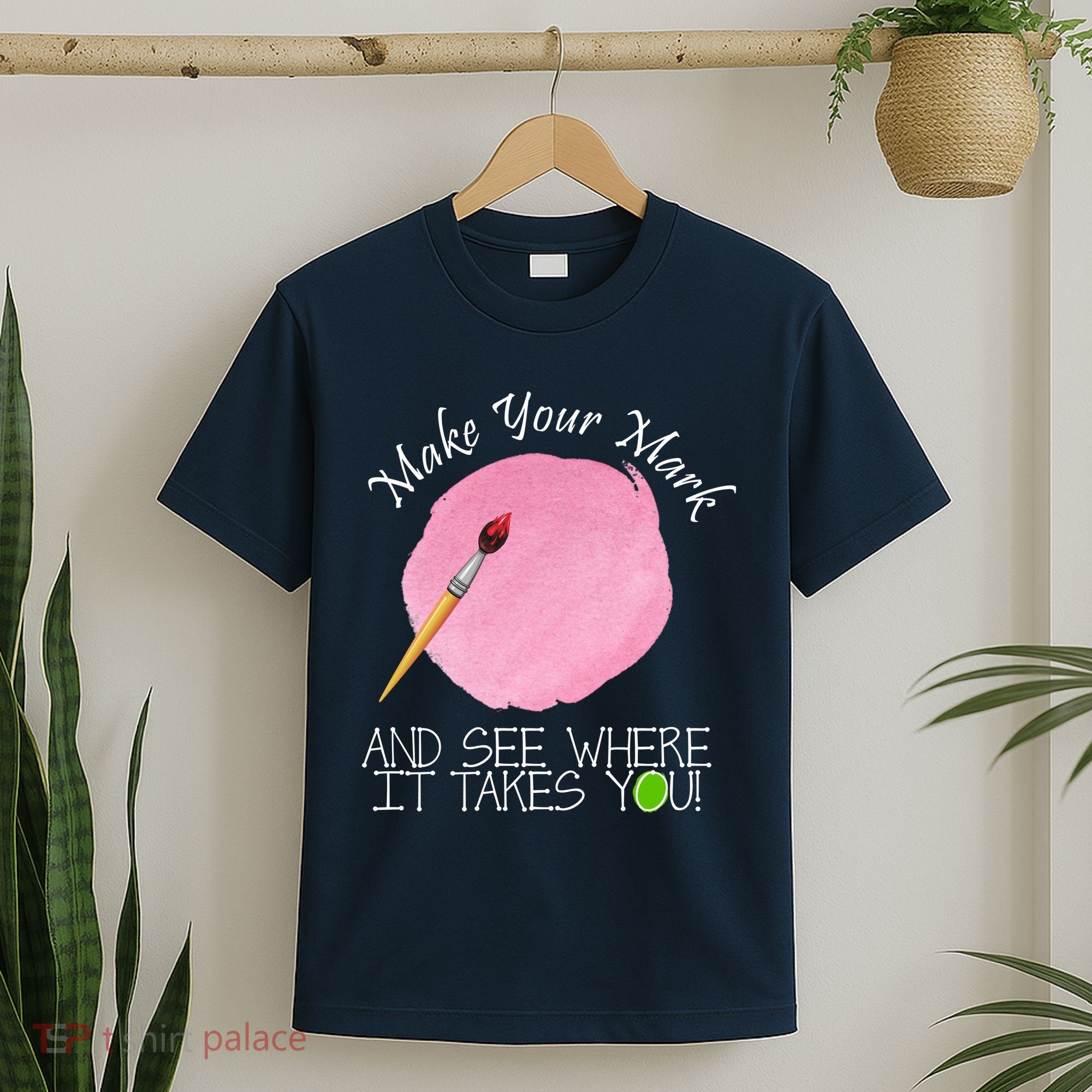 Make Your Mark And See Where It Takes You Dot Day Paint Brush T-Shirt