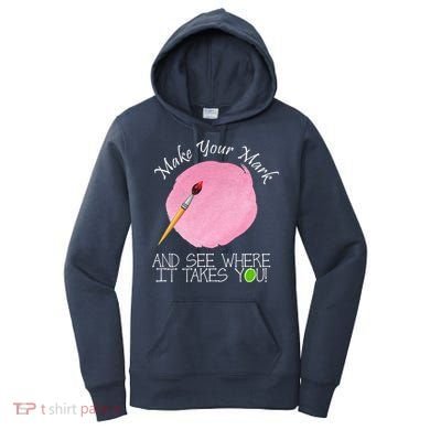 Make Your Mark And See Where It Takes You Dot Day Paint Brush Women's Hoodie
