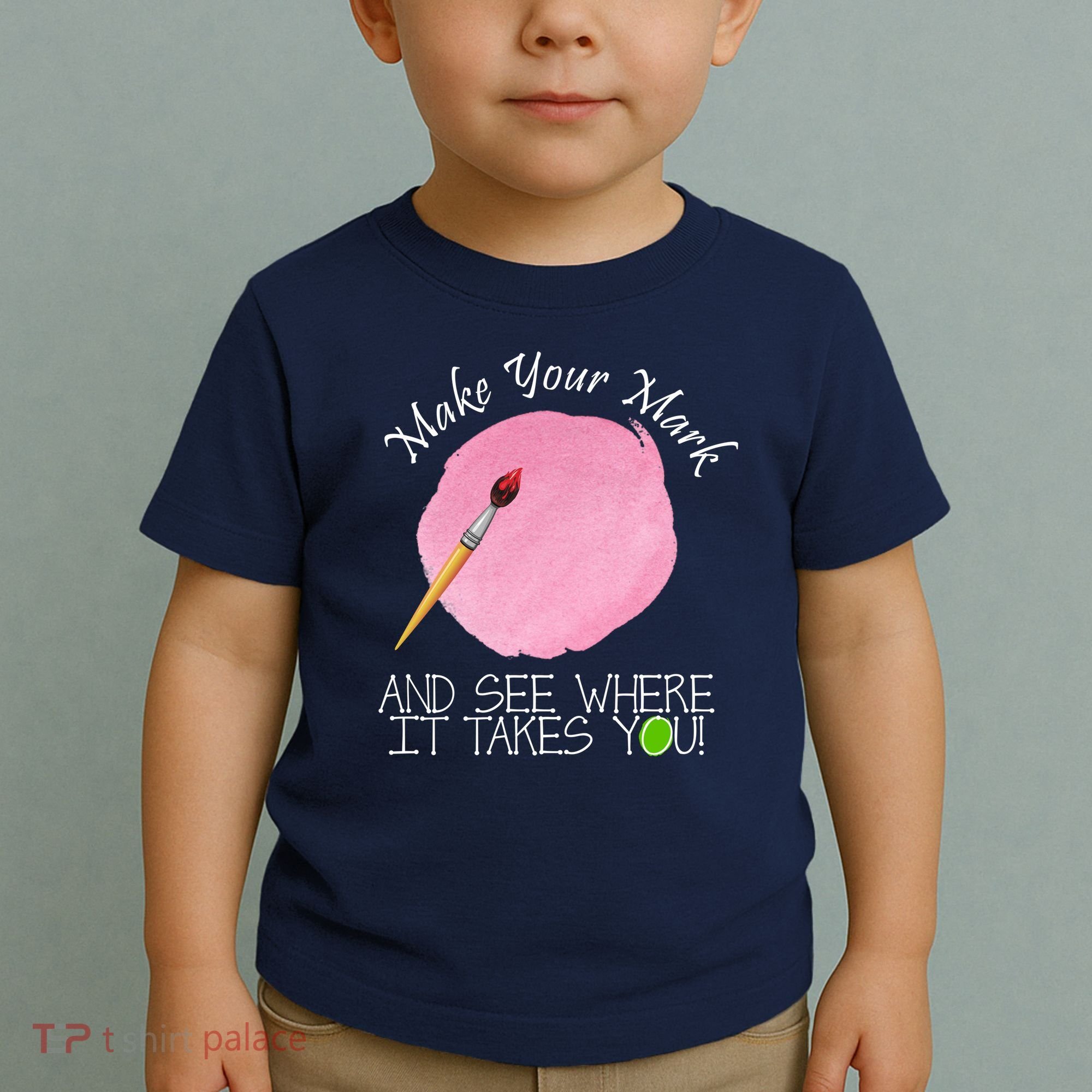 Make Your Mark And See Where It Takes You Dot Day Paint Brush Toddler T-Shirt