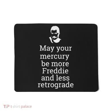 May Your Mercury Be More Freddie And Less Retrograde Delight Mousepad