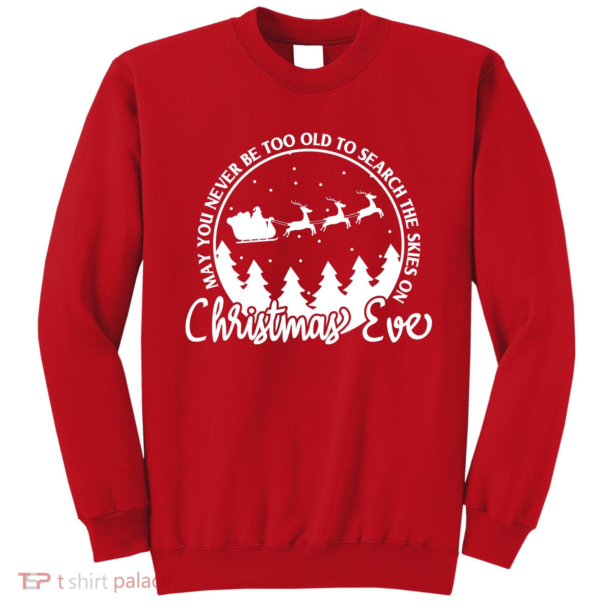 May You Never Be Too Old To Search The Skies On Christmas Eve Sweatshirt