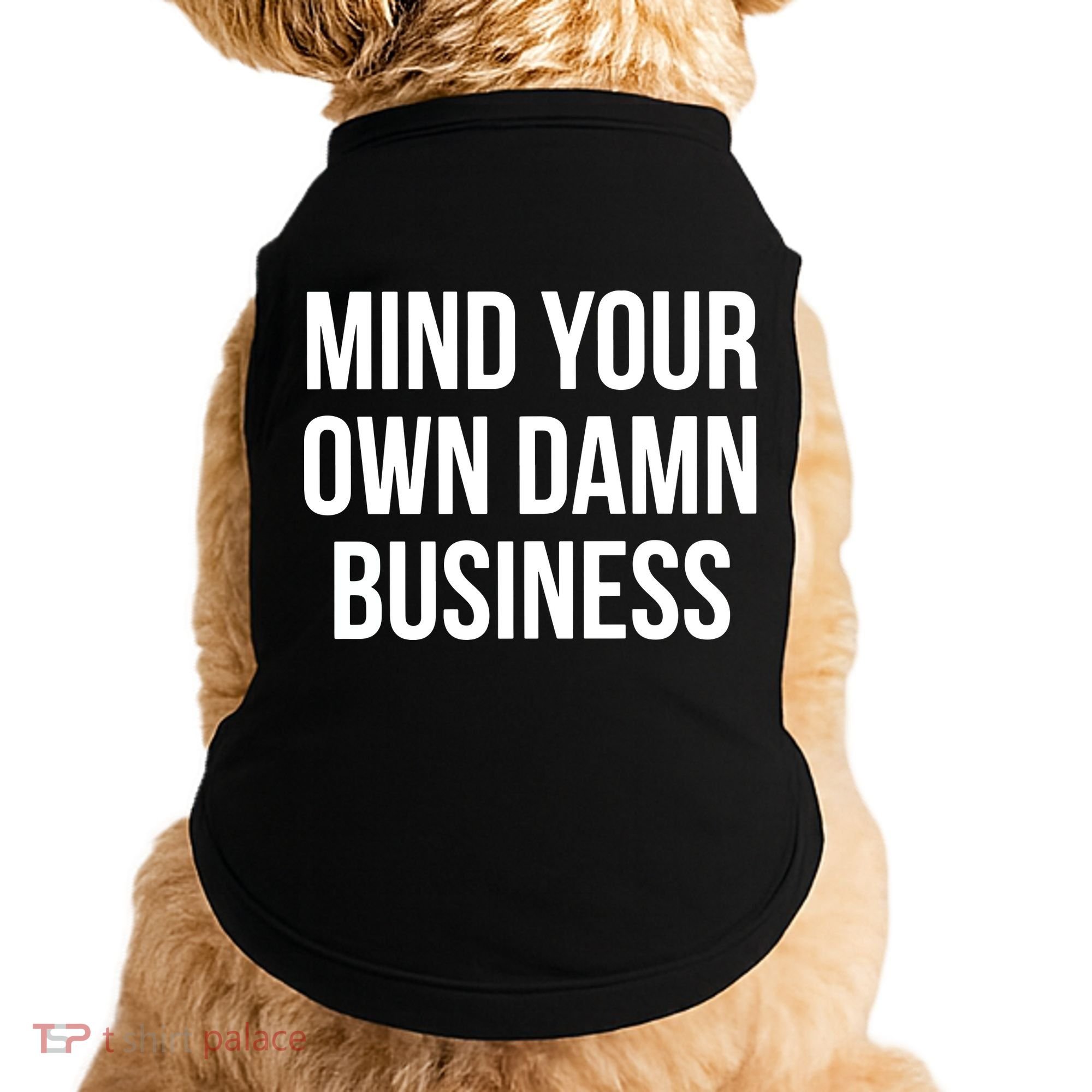 Mind Your Own Damn Business Doggie Tank