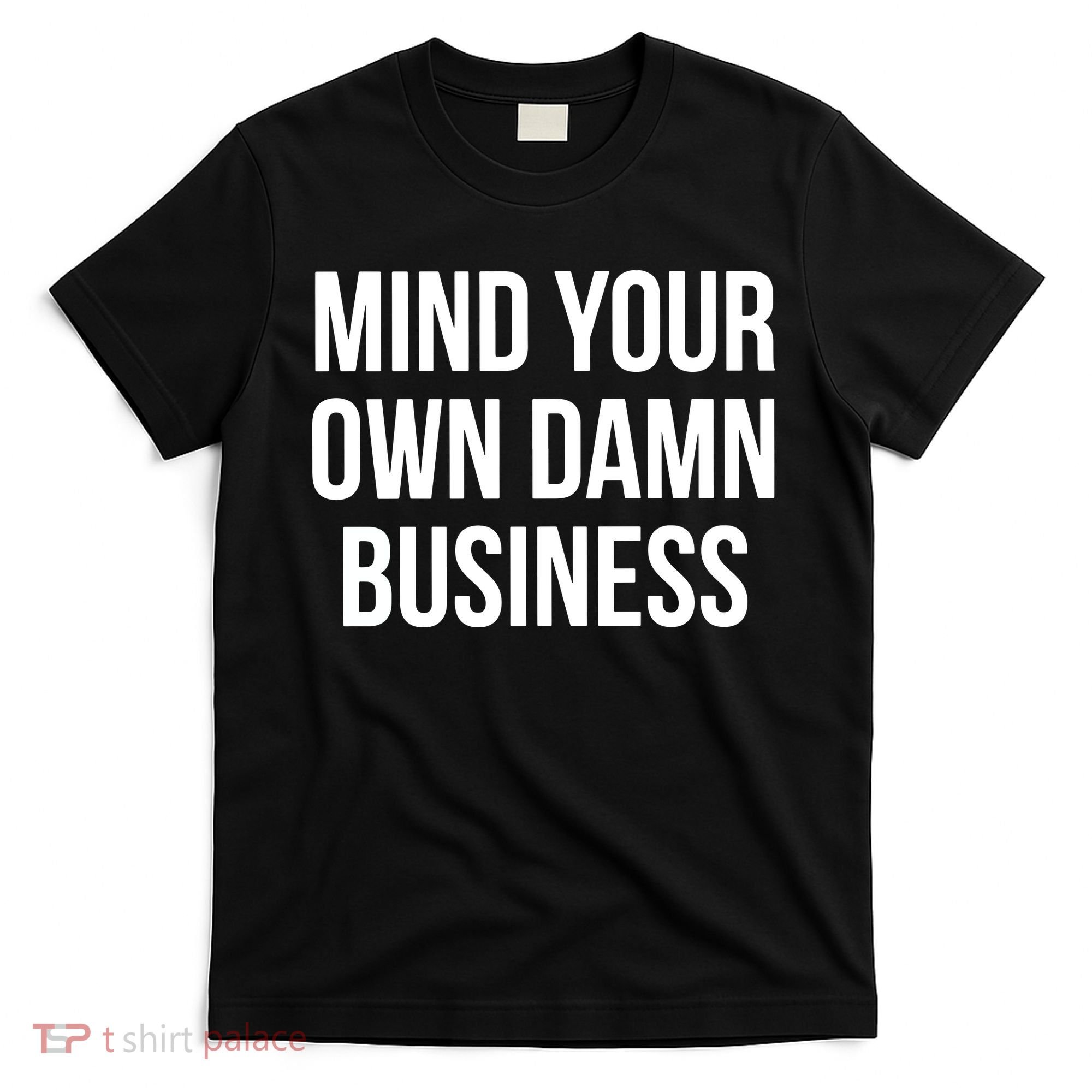 Mind Your Own Damn Business T-Shirt