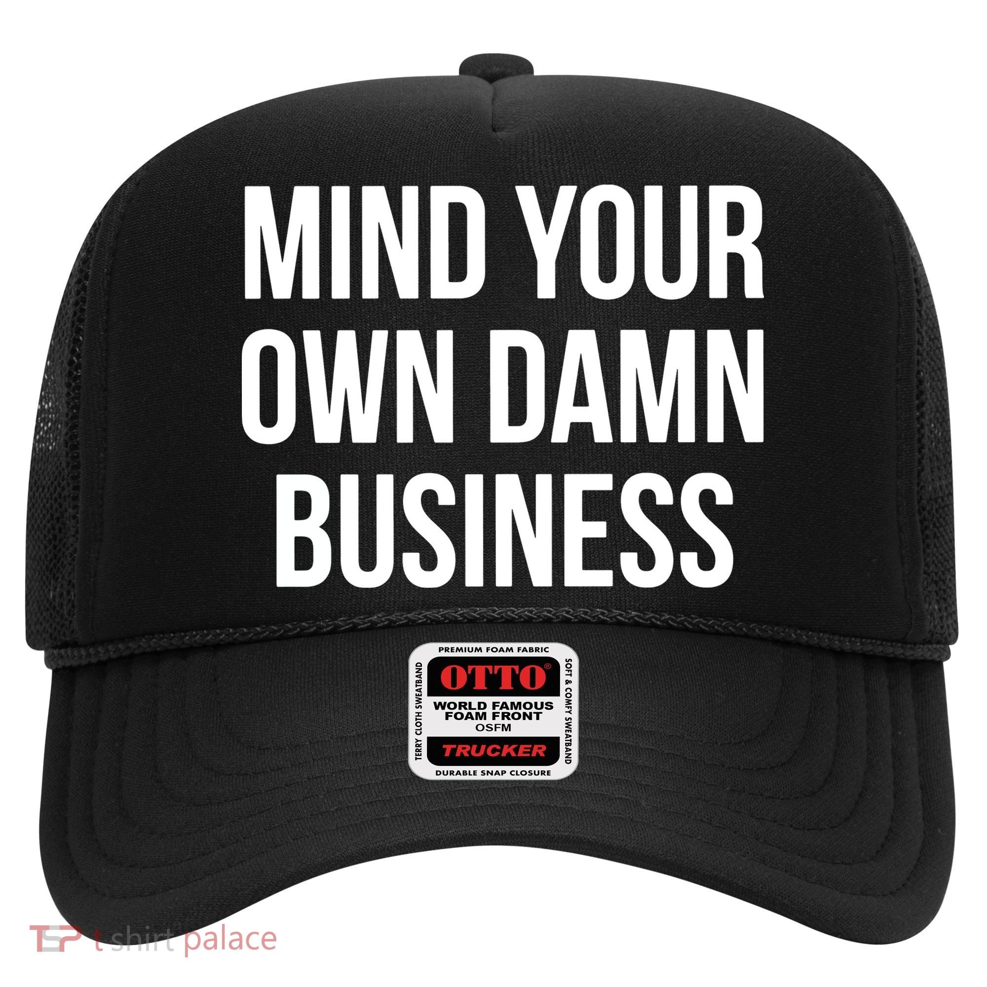 Mind Your Own Damn Business Hat