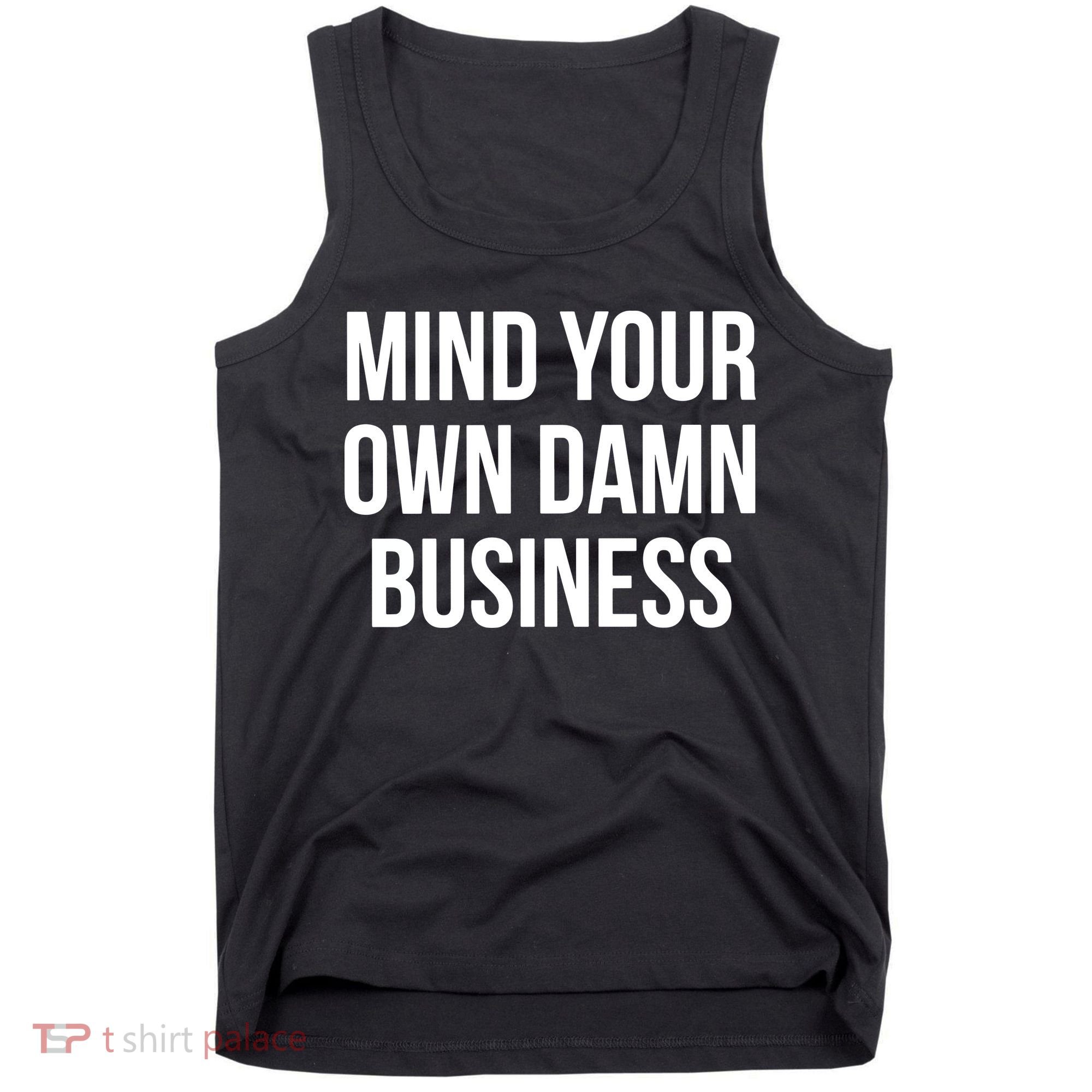 Mind Your Own Damn Business Tank Top