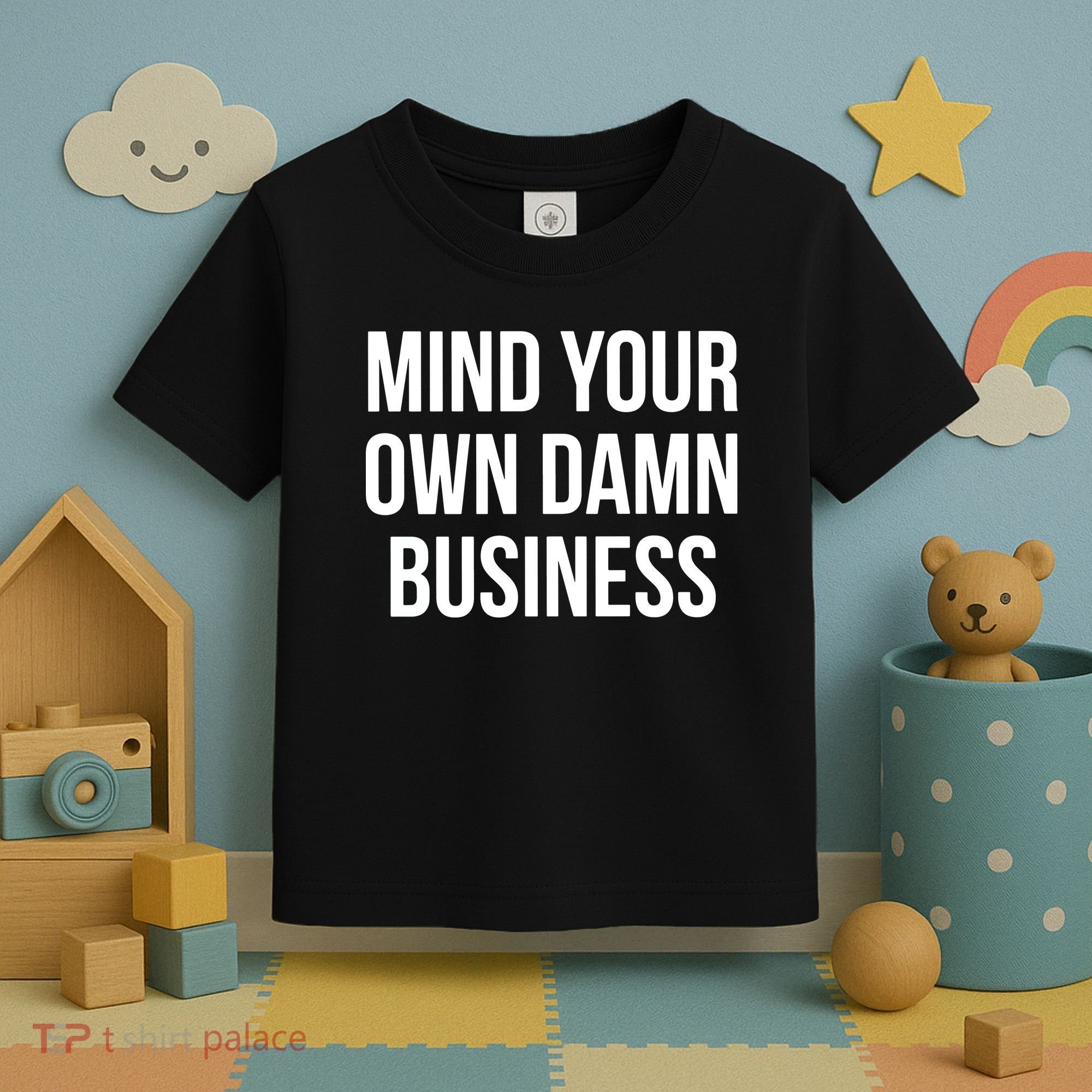 Mind Your Own Damn Business Toddler T-Shirt