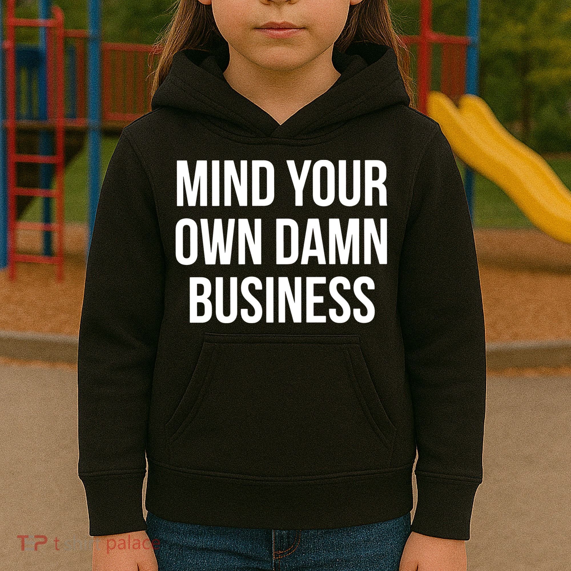 Mind Your Own Damn Business Kids Hoodie