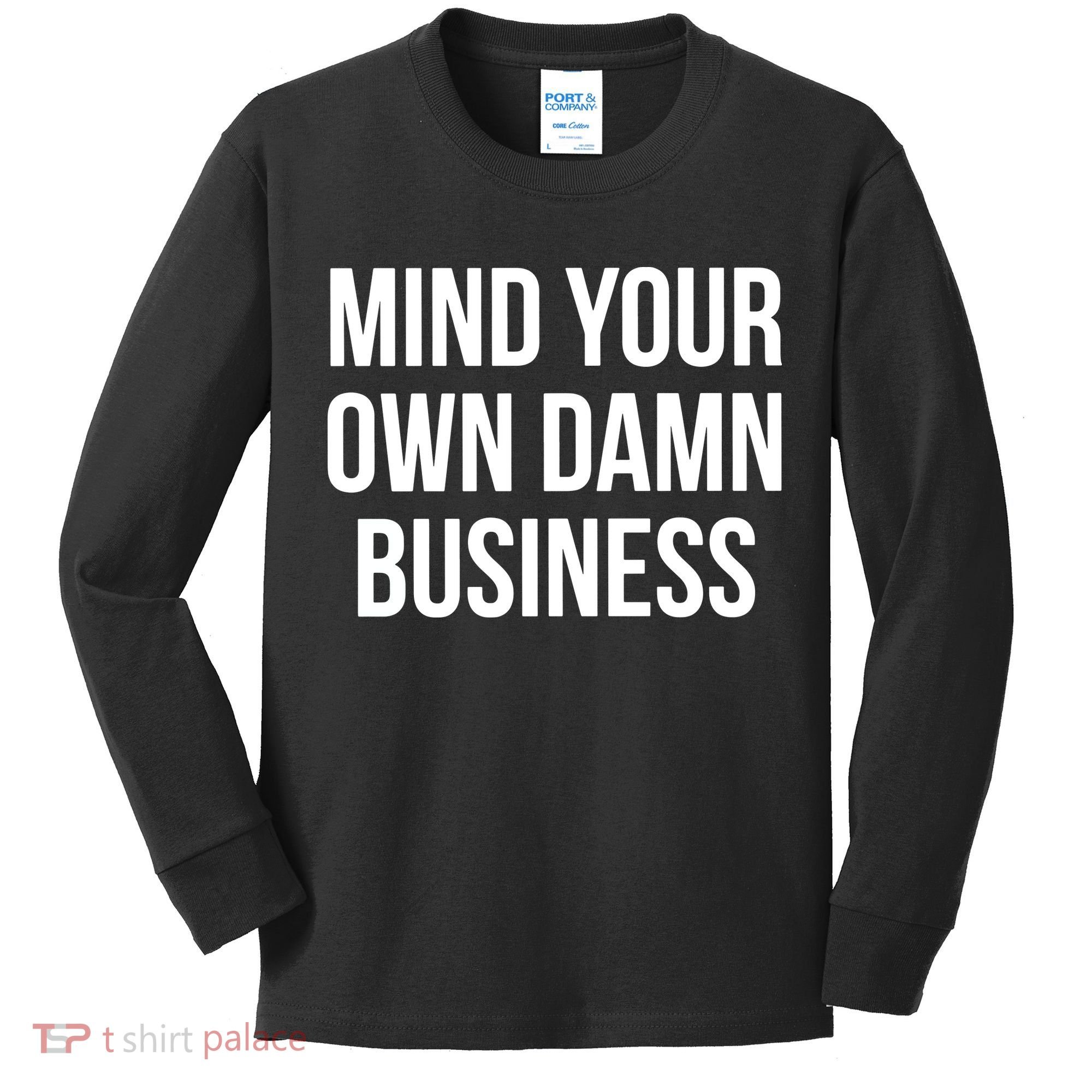 Mind Your Own Damn Business Kids Long Sleeve Shirt