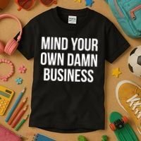 Mind Your Own Damn Business Kids T-Shirt thumb 3