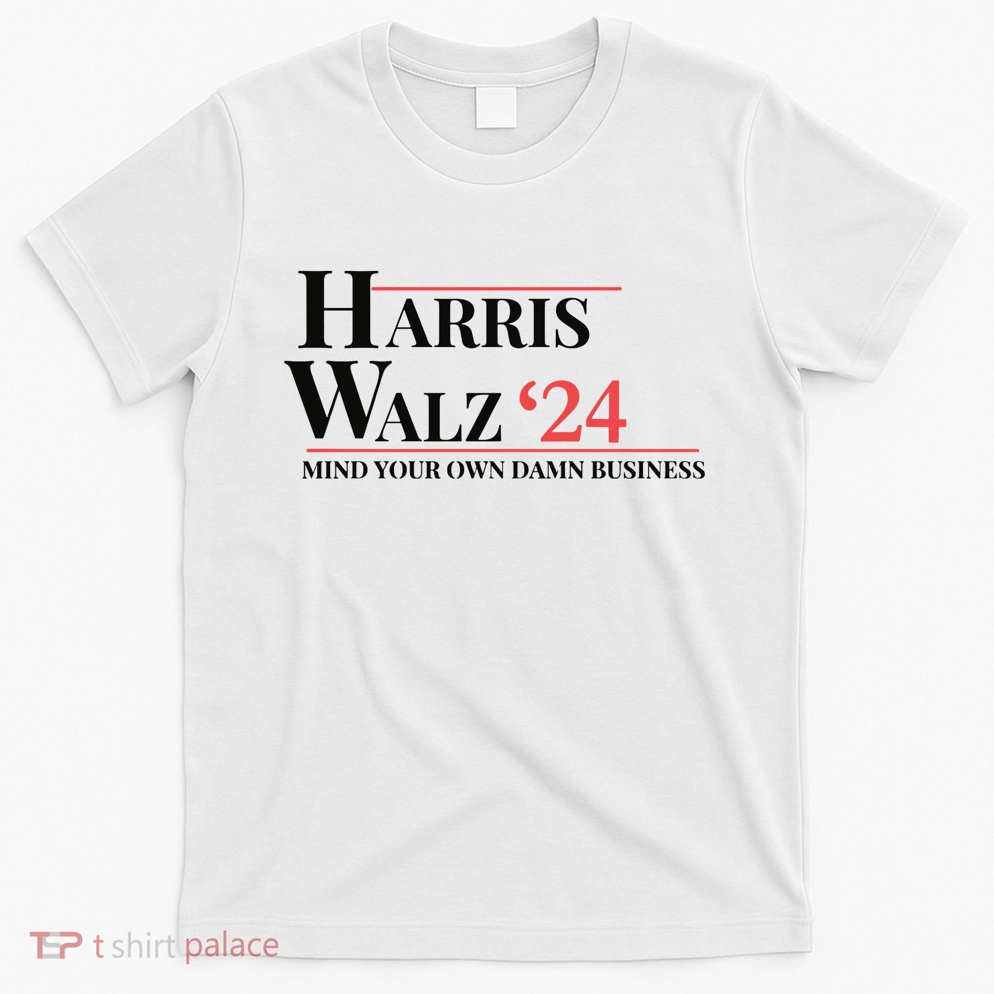Mind Your Own Damn Business Harris Walz 2024 T-Shirt