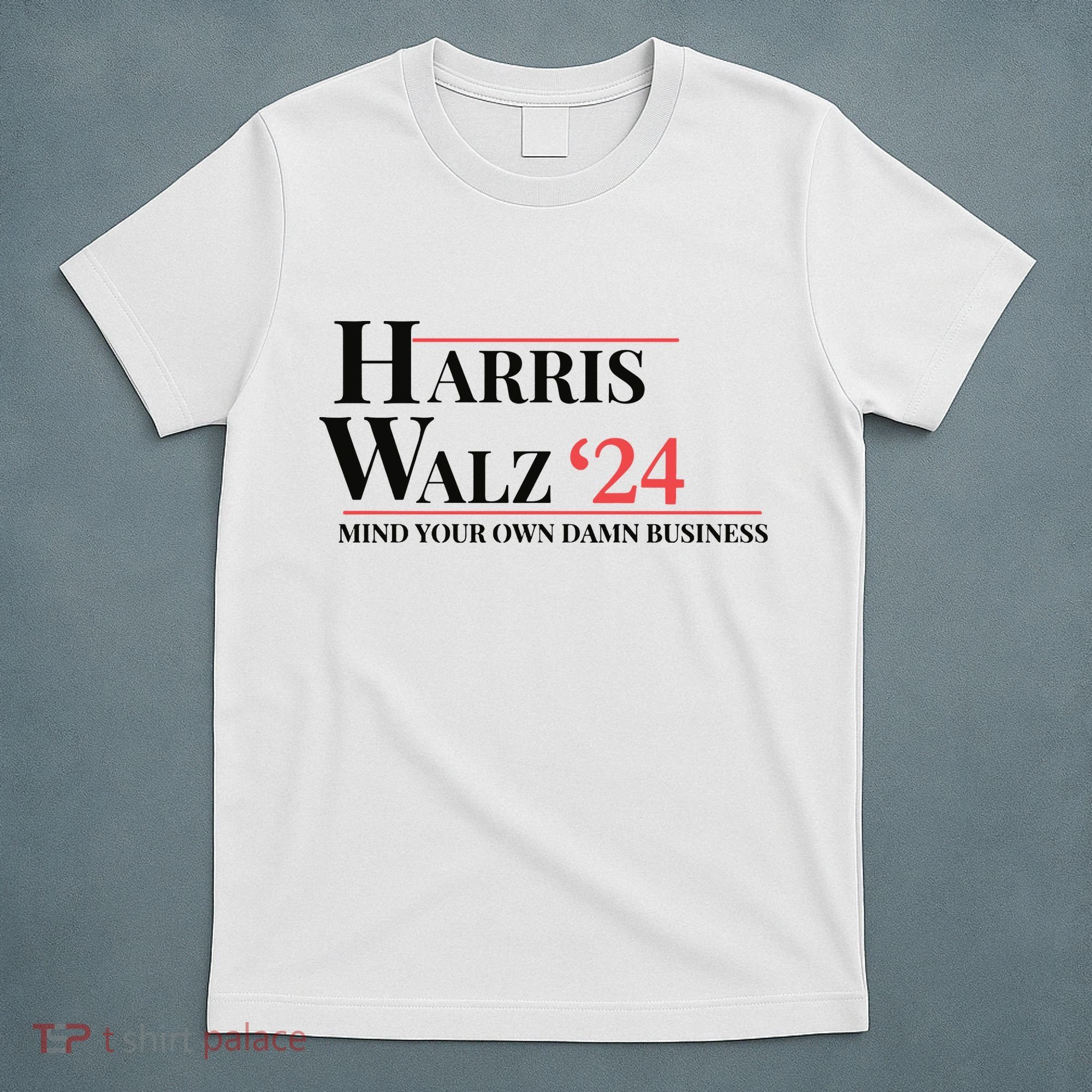 Mind Your Own Damn Business Harris Walz 2024 T-Shirt