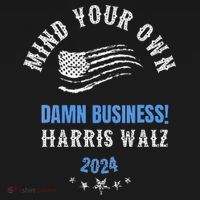 Mind Your Own Damn Business! Harris Walz Election 2024 Coaster thumb 2