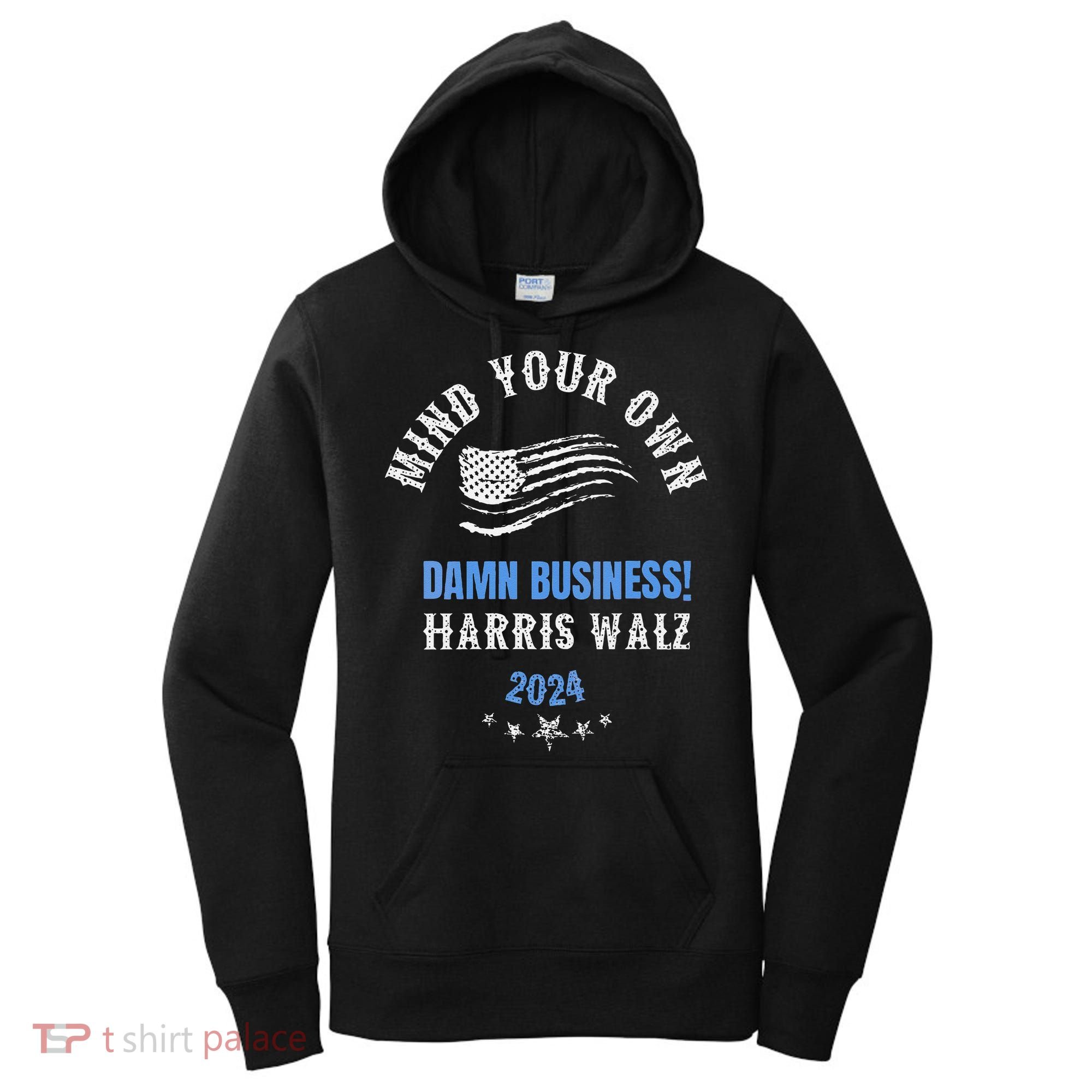 Mind Your Own Damn Business! Harris Walz Election 2024 Women's Hoodie