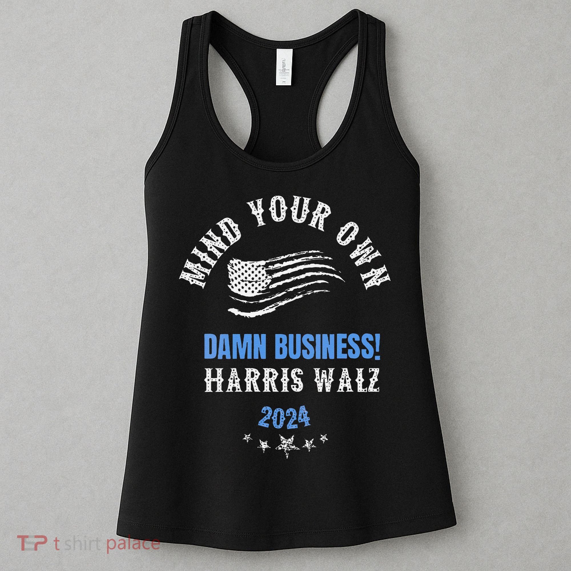Mind Your Own Damn Business! Harris Walz Election 2024 Women's Tank Top