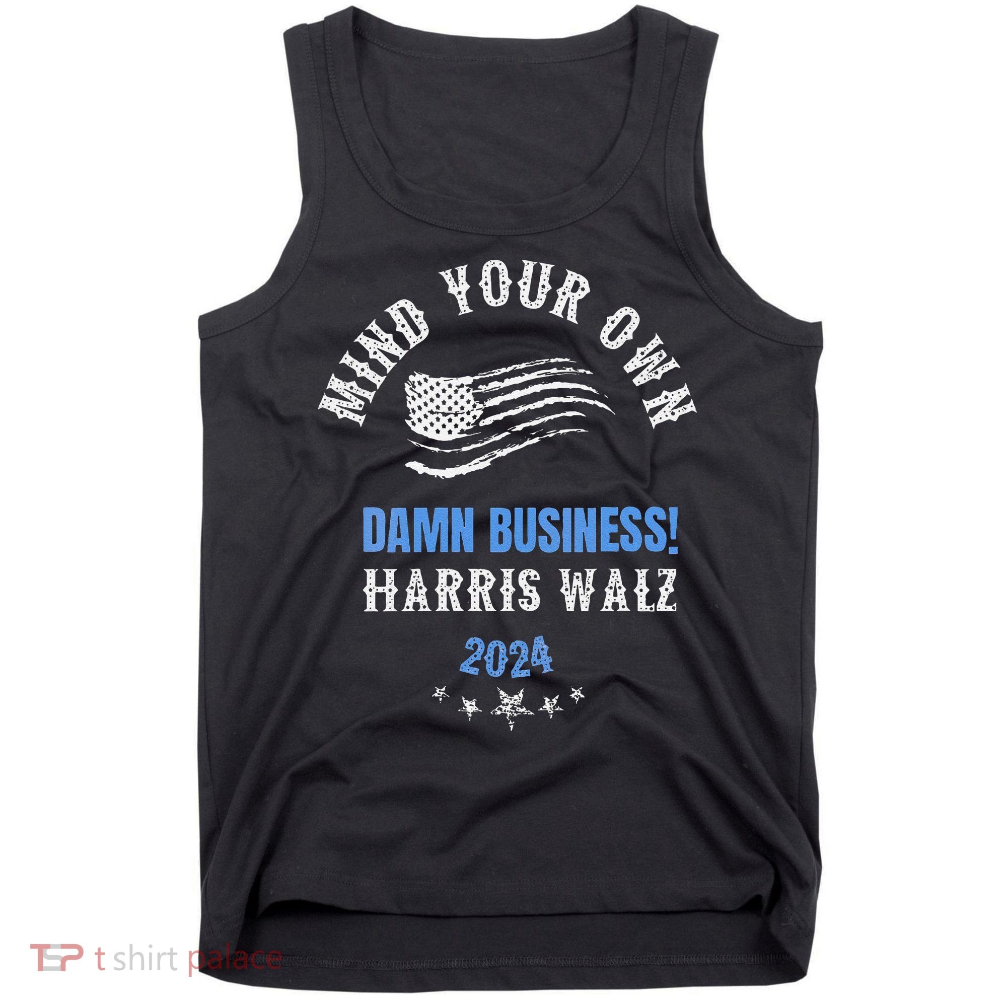 Mind Your Own Damn Business! Harris Walz Election 2024 Tank Top