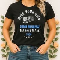 Mind Your Own Damn Business! Harris Walz Election 2024 Women's T-Shirt thumb 2