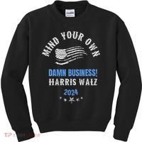 Mind Your Own Damn Business! Harris Walz Election 2024 Kids Sweatshirt thumb 0