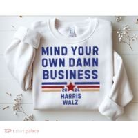 Mind Your Own Damn Business Kamala Harris Tim Walz Sweatshirt thumb 2