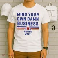 Mind Your Own Damn Business Kamala Harris Tim Walz T-Shirt thumb 6
