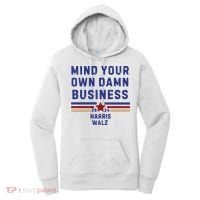Mind Your Own Damn Business Kamala Harris Tim Walz Women's Hoodie thumb 0