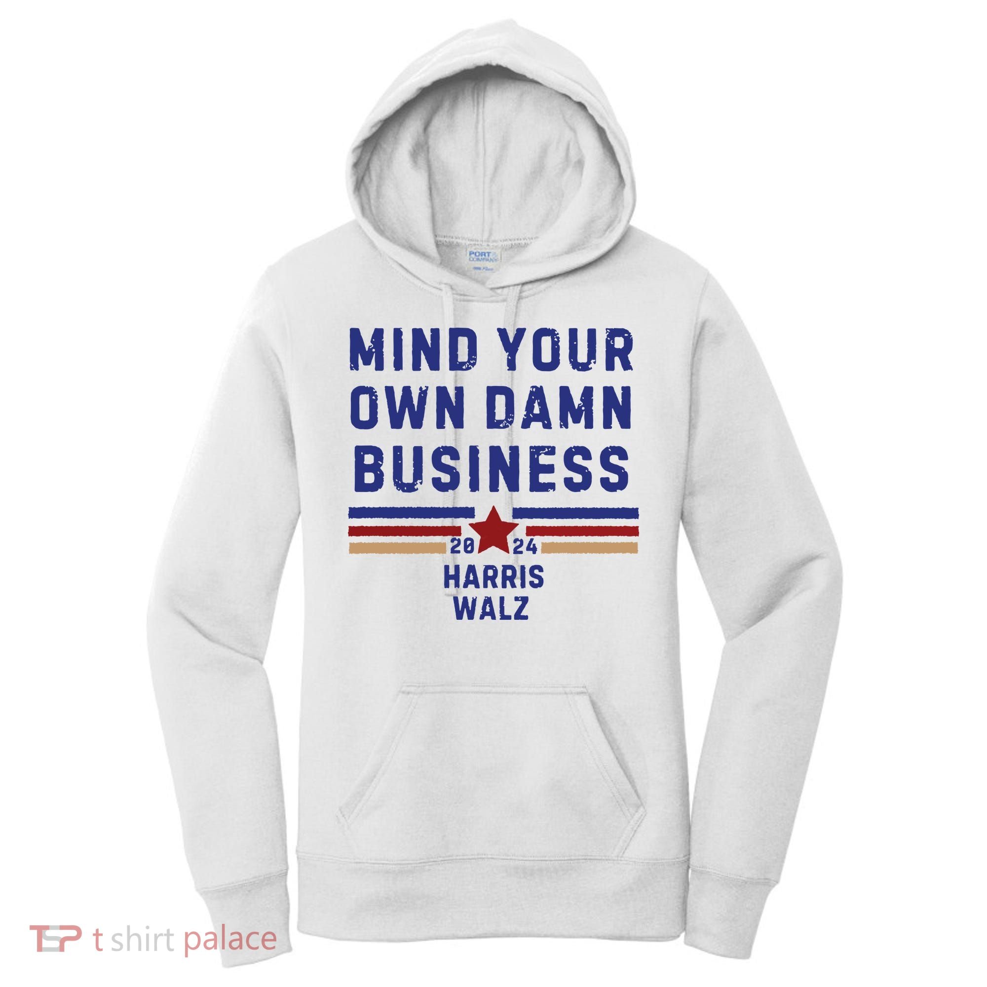 Mind Your Own Damn Business Kamala Harris Tim Walz Women's Hoodie