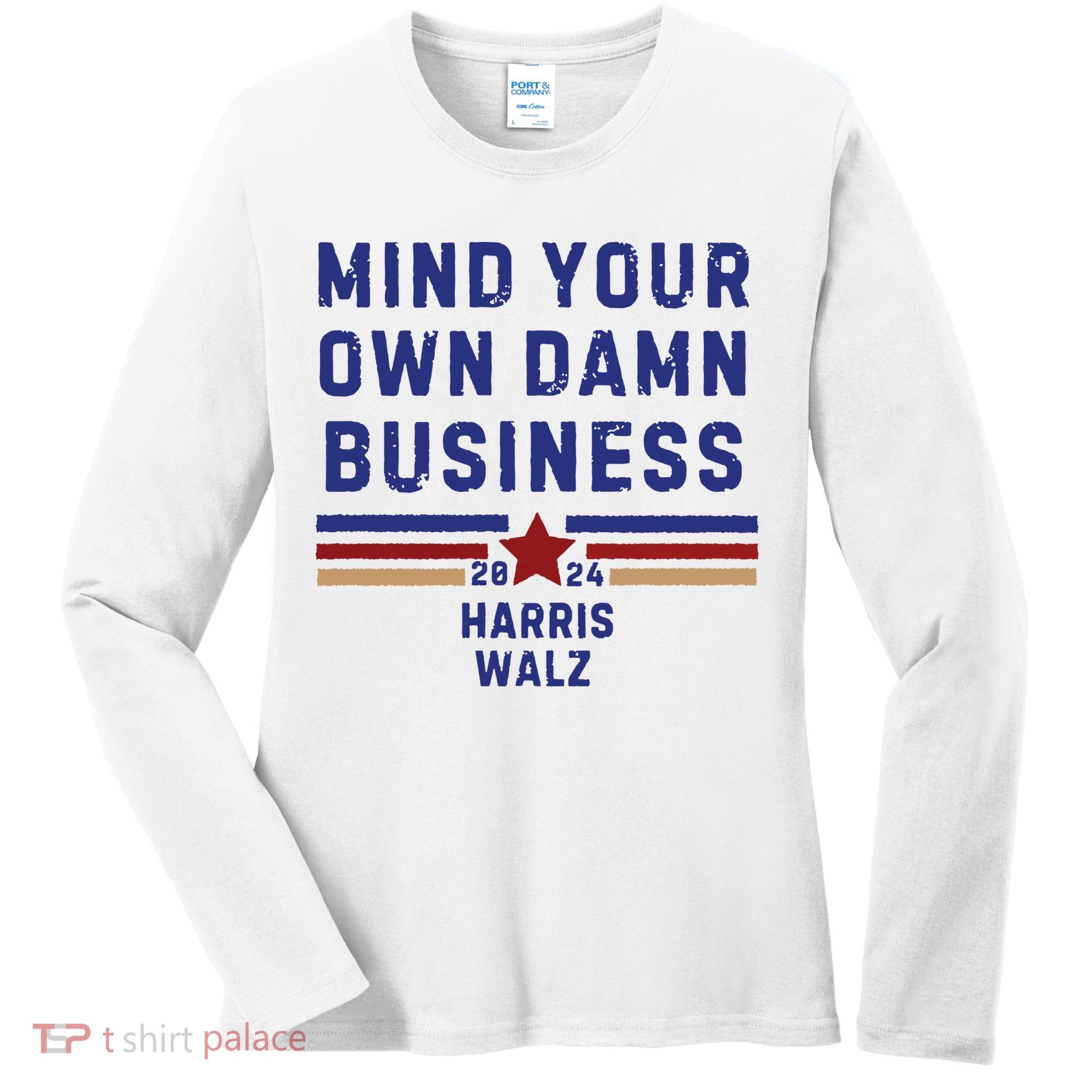 Mind Your Own Damn Business Kamala Harris Tim Walz Women's Long Sleeve Shirt