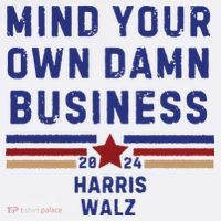 Mind Your Own Damn Business Kamala Harris Tim Walz Women's Long Sleeve Shirt thumb 2