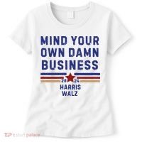 Mind Your Own Damn Business Kamala Harris Tim Walz Women's T-Shirt thumb 0