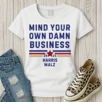 Mind Your Own Damn Business Kamala Harris Tim Walz Women's T-Shirt thumb 3