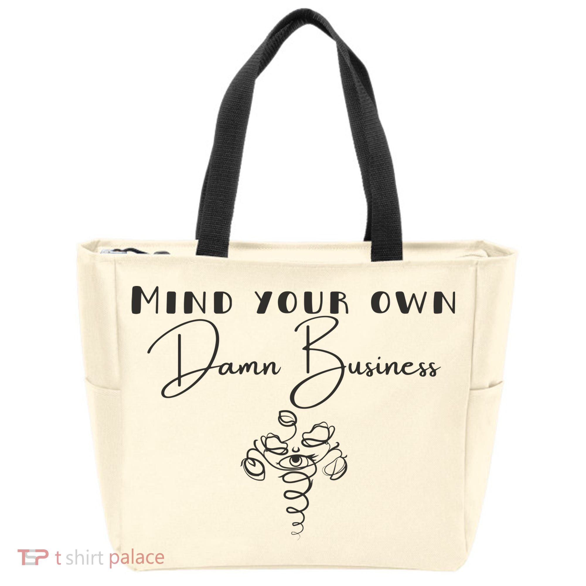 Mind Your Own Damn Business Tote Bag