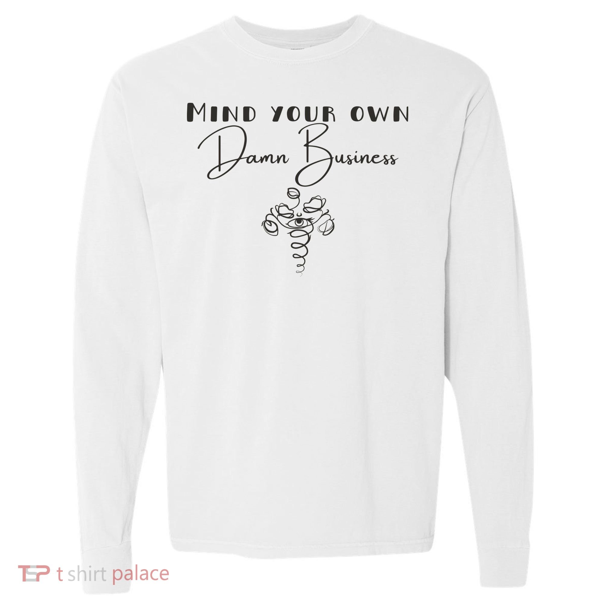 Mind Your Own Damn Business Comfort Colors Heavyweight Long Sleeve T-Shirt
